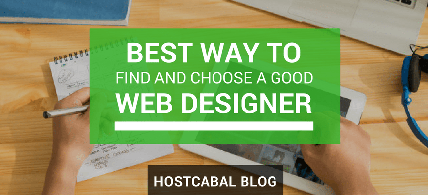 BEST WAY TO FIND AND CHOOSE A GOOD WEB DESIGNER